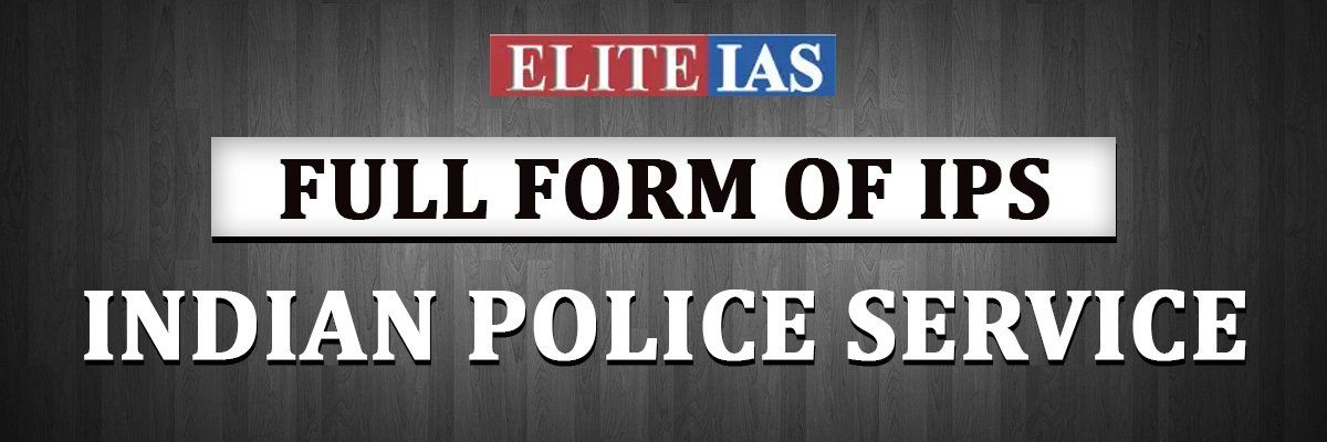 IPS Full Form IPS Exam Syllabus Eligibility Salary Of IPS Officer