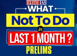 Read more about the article What Not To Do In Last 1 Month of Prelims
