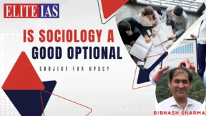 Read more about the article Is Sociology a Good Optional Subject for UPSC